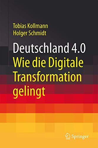Deutschland 4.0: Wie die Digitale Transformation gelingt von Springer